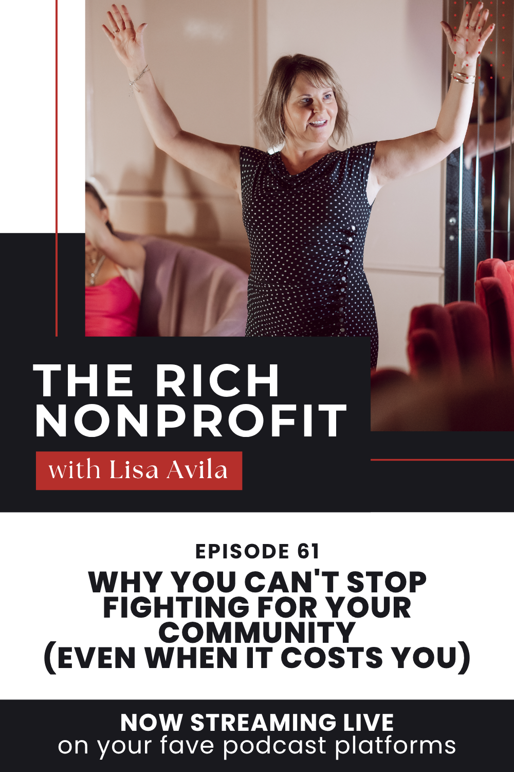 woman with arms raised speaking at event for The Rich Nonprofit podcast episode 61 Why You Can’t Stop Fighting for Your Community